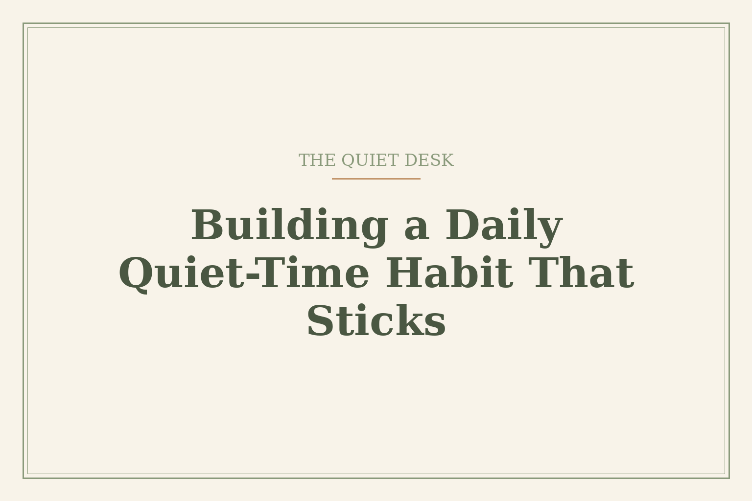Building a Daily Quiet-Time Habit That Sticks